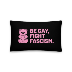 Be Gay, Fight Fascism Pillow