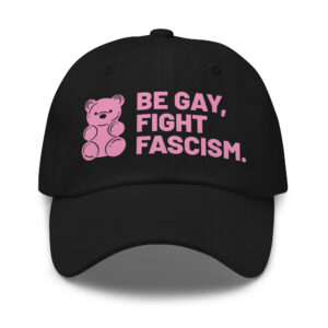 Be Gay, Fight Fascism Hat