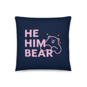 He / Him / Bear Pillow